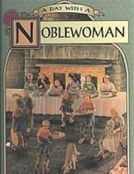 A Day with a Noblewoman