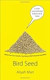 Bird Seed: How to Use Social Media to Advance Your Cause, Yourself, or Your Business by Aliyah Marr