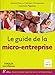 Le guide de la micro-entreprise: Avec dossier spécial auto-entrepreneur. (Guide méthode) (French Edition) by
