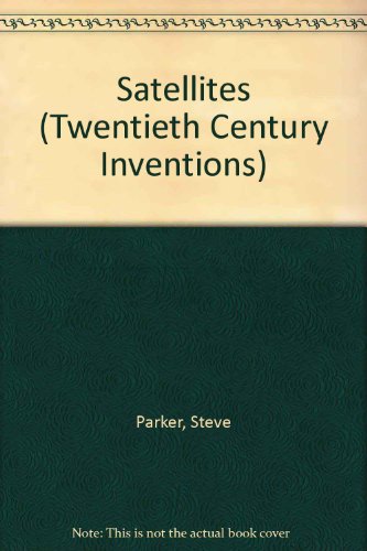 Satellites (Twentieth Century Inventions)