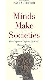 Minds Make Societies: How Cognition Explains the World Humans Create