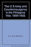 Front cover for the book The U.S. Army and Counterinsurgency in the Philippine War, 1899-1902 by Brian McAllister Linn