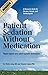 Patient Sedation Without Medication:: Rapid rapport and quick hypnotic techniques A Resource Guide f by Elvira Lang MD