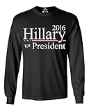 Shop4Ever® Hillary For President 2016 Long Sleeve Shirt Political Shirts