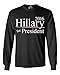 Shop4Ever® Hillary For President 2016 Long Sleeve Shirt Political Shirts