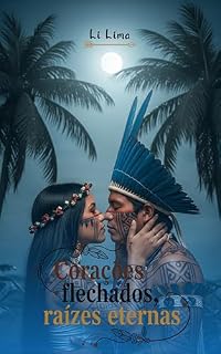 Livro Corações flechados, raízes eternas (Lendas Indígenas)