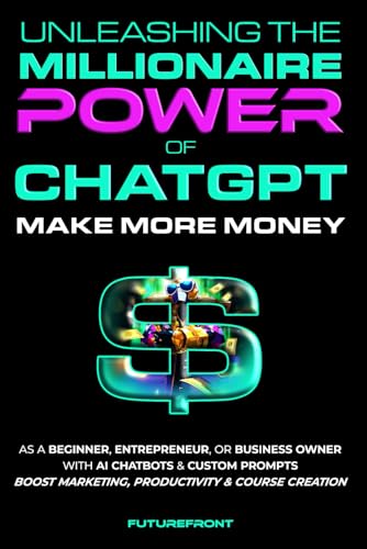 Unleashing the Millionaire Power of ChatGPT: Make More Money as a Beginner, Entrepreneur, or Business Owner with AI Chatbots & Custom Prompts - Boost ... Creation (Money Mastery in the Digital Age) Unleashing the Millionaire Power of ChatGPT: Make More Money as a Beginner, Entrepreneur, or Business Owner with AI Chatbots & Custom Prompts - Boost ... Creation (Money Mastery in the Digital Age) Pape