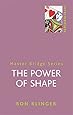 The Power Of Shape (MASTER BRIDGE)