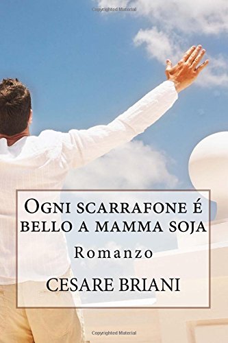 Amazon Com Ogni Scarrafone E Bello A Mamma Soja Romanzo Italian Edition Briani Cesare Books