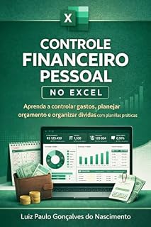 Livro Controle Financeiro Pessoal no Excel: Aprenda a controlar gastos, planejar orçamento e organizar dívidas com planilhas práticas no Excel (Excel Profissional)