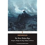 The Three Theban Plays: Antigone; Oedipus the King; Oedipus at Colonus