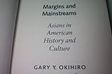 Margins and Mainstreams : Asians in American History and Culture, Okihiro, Gary Y., 0295973382