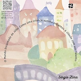 Livro O Mundo Encantado de Júlio: Como uma criança autista encantou a cidade com seu talento (Contos inclusivos Livro 1)