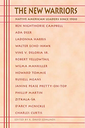 The New Warriors: Native American Leaders Since 1900 by