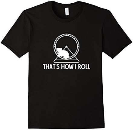 That's How I Roll Hamster Wheel Shirt
