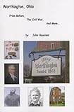 Worthington, Ohio: From Before the Civil War and More: Prehistory, Early Statehood, James Kilbourn, by
