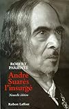 Andre Suarès, l'insurgé - NE (French Edition) by