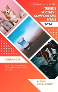Livro O FUTURISTA: Trends Sociais e comportamentais 2024: 48 Formas de entender a sociedade que nos espera em 2024.