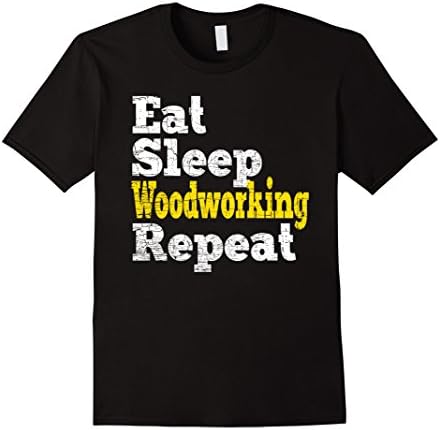 Mens Woodworking Shirt: Eat Sleep Wood Work Funny Gift Tee XL Black
