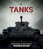 Tanks: The History of Armoured Warfare by 