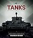Tanks: The History of Armoured Warfare by 