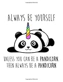 Always Be Yourself Unless You Can Be a Pandicorn Then Always Be a Pandicorn: Magical and Cute Panda Notebook, Diary and Journal for Girls