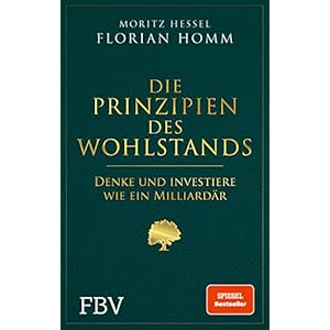 Die Prinzipien des Wohlstands: Denke und investiere wie ein Milliardär Gebundene Ausgabe – 19. April 2022