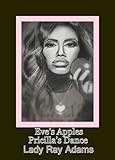 Eve's Apples Pricilla's Dance by LadyRay Adams, Akilah Merriweather
