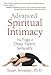 Advanced Spiritual Intimacy: The Yoga of Deep Tantric Sensuality by Stuart Sovatsky Ph.D.