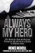 Always My Hero: The Road to Hope & Healing Following My Brother's Death in Afghanistan by Renee Nickell, Allen West