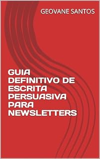 Livro GUIA DEFINITIVO DE ESCRITA PERSUASIVA PARA NEWSLETTERS