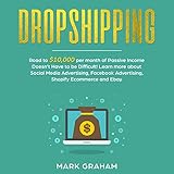 Dropshipping: Road to $10,000 per Month of Passive Income: Passive Income Ideas, Book 1 by 