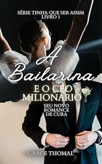 Livro A bailarina e o CEO milionário (TINHA QUE SER ASSIM Livro 1)