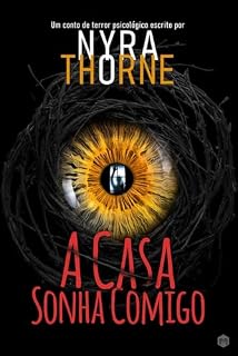Livro A Casa Sonha Comigo: Um conto de terror psicológico