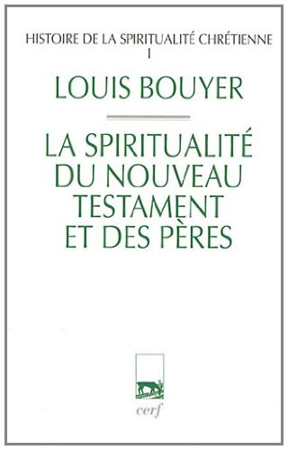 La  spiritualité du Nouveau Testament et des Pères