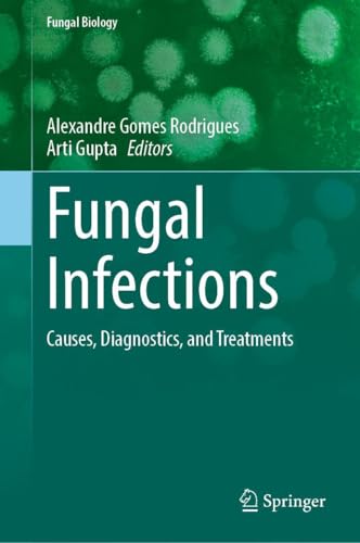 Fungal Infections: Causes, Diagnostics, and Treatments (Fungal Biology)