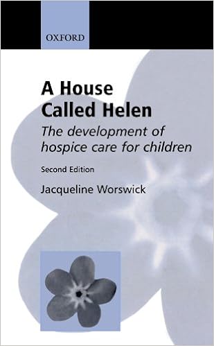 A House Called Helen: The Development of Hospice Care for Children A House Called Helen: The Development of Hospice Care for Children