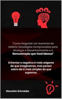 Livro Como Negociar um Aumento de Salário: "Estratégias Comprovadas para Alcançar o Reconhecimento e a Remuneração que Você Merece"