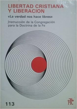 Libertad cristiana y liberación: la verdad nos hace libres. Instrucción de la Congregación para la Doctrina de la Fe: 9788428807654: Amazon.com: Books