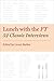 Lunch with the FT: 52 Classic Interviews - Book by Lionel Barber