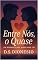 Livro Entre Nós, o Quase: Um Romance Que Ainda Não Foi