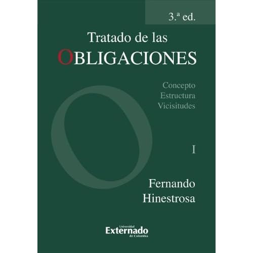 Tratado de las obligaciones. Concepto, Estructura, Vicisitudes. Tomo I: Tercera Edición. Tratado de las obligaciones. Concepto, Estructura, Vicisitudes. Tomo I: Tercera Edición.