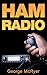 HAM Radio: The Ultimate HAM Radio Guide