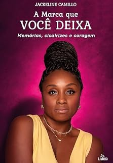 Livro A Marca Que Você Deixa: Memórias, cicatrizes e coragem