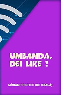 Livro Umbanda, Dei Like!: Crônicas Diárias nas Redes Sociais