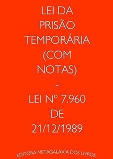 Livro Lei da Prisão Temporária (Com notas) - Lei nº 7.960 de 21/12/1989