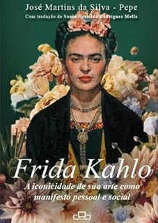 Livro A ICONICIDADE DE FRIDA KAHLO: Sua arte como manifesto pessoal e social