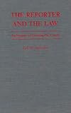 The Reporter and the Law : Techniques of Covering the Courts, Denniston, Lyle W., 0231080301