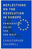 Reflections on the Revolution In Europe: Immigration, Islam, and the West