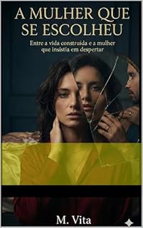 Livro A mulher que se escolheu: Entre a vida construída e a mulher que insistia em despertar